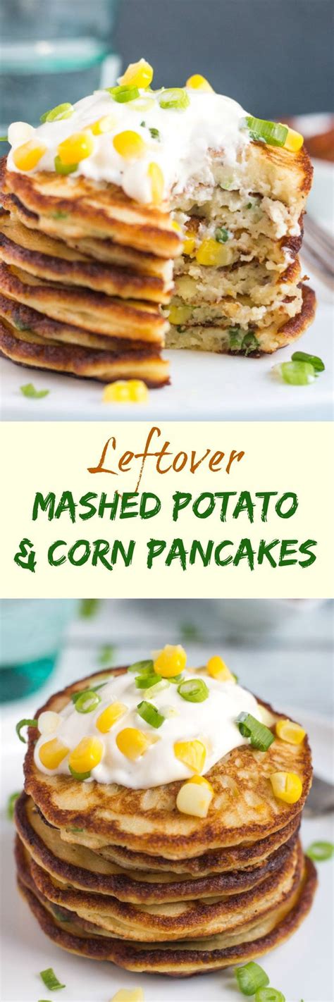 You can make it the night before, set it. Leftover Mashed Potato and Corn Pancakes | Recipe | Mashed ...