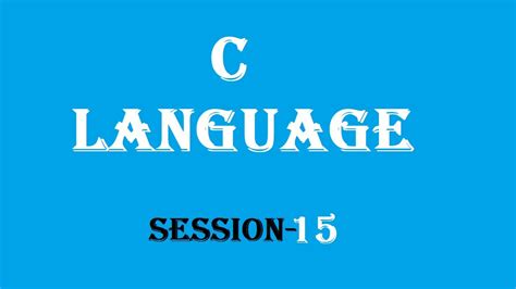 Session 15 C Programming Language Youtube