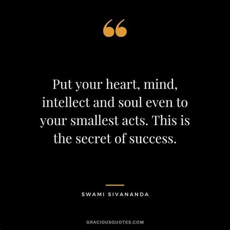 put your heart mind intellect and soul even to your smallest acts this is the secret of