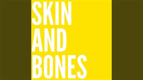 Skin And Bones Youtube