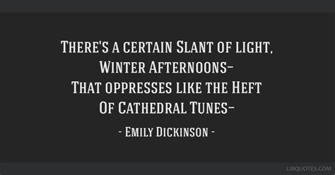 Emily Dickinson Quote There S A Certain Slant Of Light