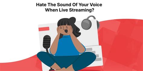 Hate Listening To The Sound Of Your Voice Heres How You Can Cope As A Live Streamer