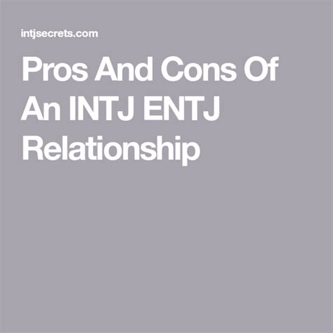Pros And Cons Of An Intj Entj Relationship Entj Relationships Entj Intj
