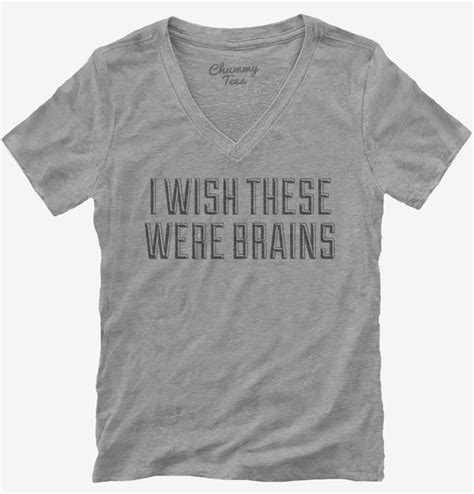 I Wish These Were Brains Funny T Shirt Official Chummy Tees® T Shirts