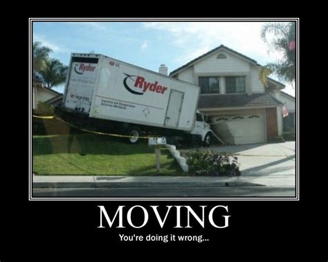 Moving You Re Doing It Wrong Funny Moving Pictures Moving Truck Moving House