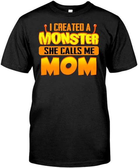 I Created A Monster She Calls Me Mom Mother And Son T Shirt