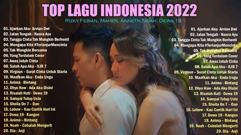 Top Lagu Pop Indonesia Terbaru 2022 Hits Pilihan Terbaikenak Didengar