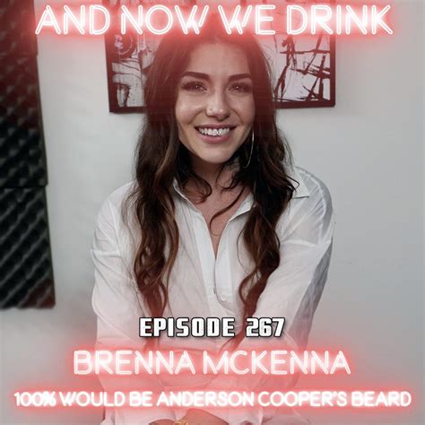 brenna mckenna guests on and now we drink asnhub