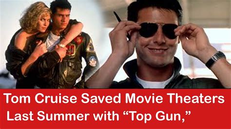 Tom Cruises Top Gun Maveric Saved Theaters Last Summer Youtube