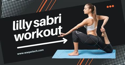 The Ultimate Guide To Lilly Sabri Workouts Transform Your Fitness Journey
