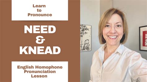 How To Pronounce Need And Knead American English Homophone