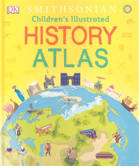 Dk Smithsonian Childrens Illustrated History Atlas Dorling
