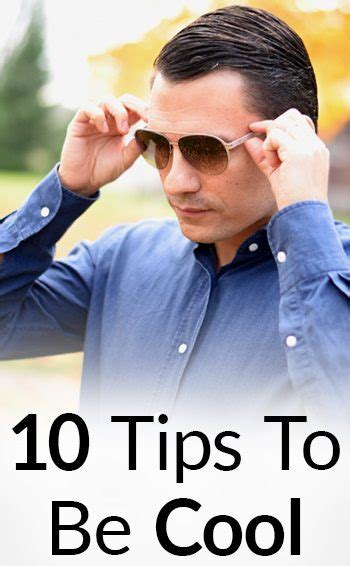 10 Tips To Instantly Look Cool How To Look And Act Cooler Best