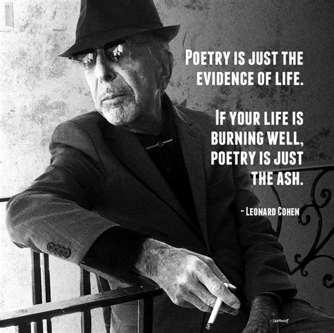 “poetry Is Just The Evidence Of Life If Your Life Is Burning Well