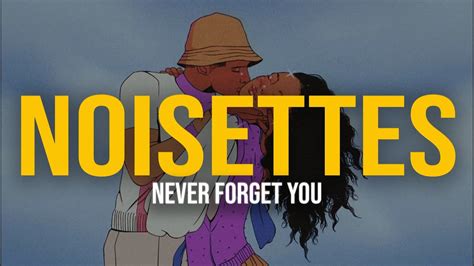 noisettes never forget you lyric video i ll never forget you they said we d never make it