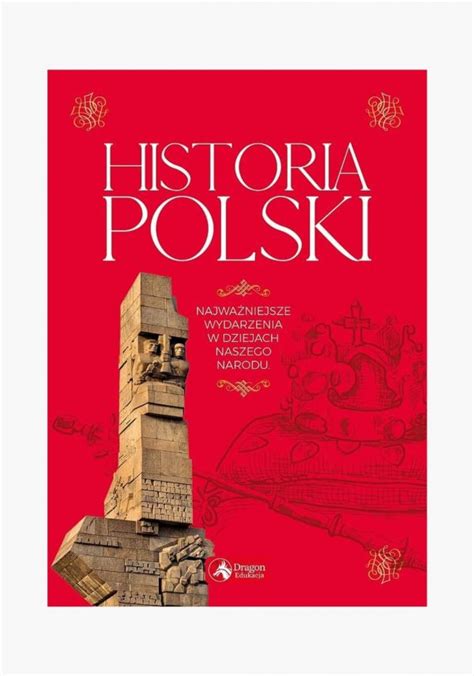 Historia Polski Najważniejsze Wydarzenia W Dziejach Naszego Narodu