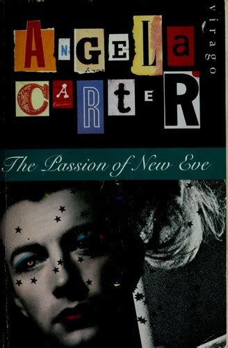 the passion of new eve by angela carter open library