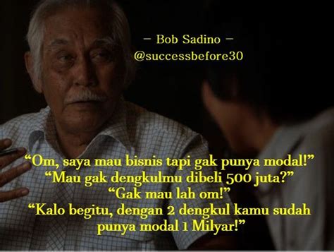 Bob Sadino Quote Bisnis Yang Bagus