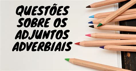 Exercicios De Adjuntos Adverbiais LEARNBRAZ