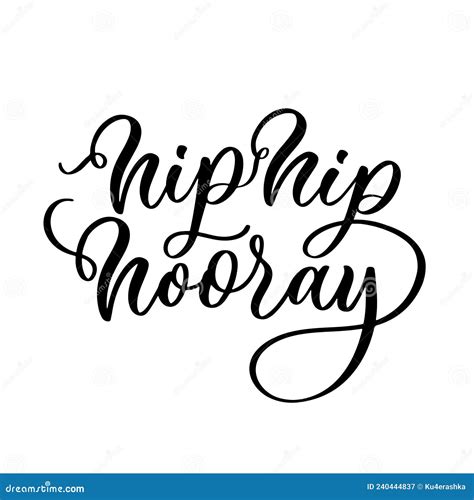 Hip Hip Hooray Lettering Inscription Hand Drawn Calligraphy Phrase For