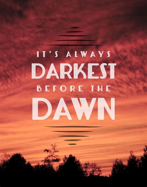 Its Always Darkest Before The Dawn Dawn Quotes Cool Words