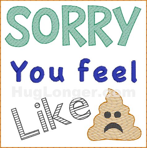 Sorry You Feel Like Poop Tp Hl2456 Embroidery File Etsy