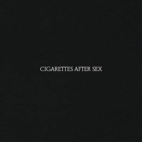 Cigarettes After Sex Cigarettes After Sex Amazonfr Musique