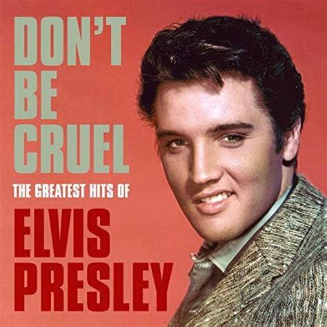 Dont Be Cruel The Greatest Hits Of Elvis Presley Von Elvis Presley