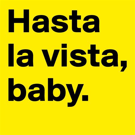 Hasta La Vista Baby Post By Moviequotes On Boldomatic