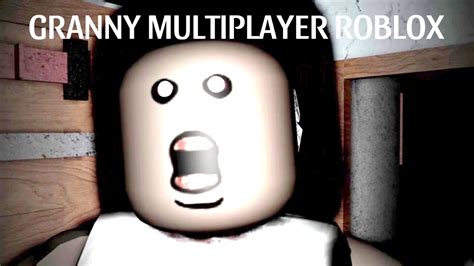 Granny Multiplayer Roblox Youtube