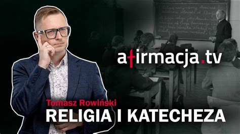 Religia I Katecheza Tomasz Rowiński Afirmacja Tv Youtube