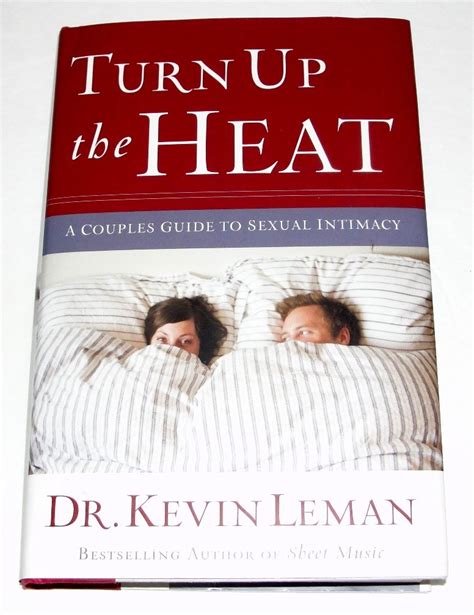 Turn Up The Heat A Couples Guide To Sexual Intimacy Leman Dr Kevin 9780800719036 Amazon