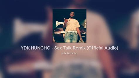 Ydk Huncho Sex Talk Remix Official Audio Youtube