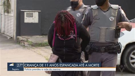 Menina De 11 Anos Morre Após Ser Espancada No Litoral De Sp Mãe é