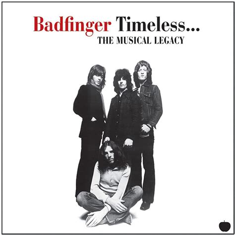 Timeless The Musical Legacy By Badfinger Uk Music