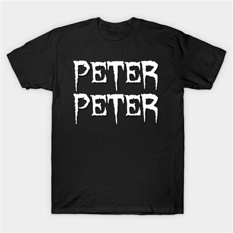 Peter Peter Peter Peter T Shirt Teepublic