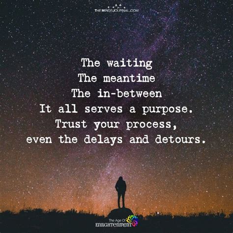 The Waiting Meantime In Between It All Serves A Purpose Purpose