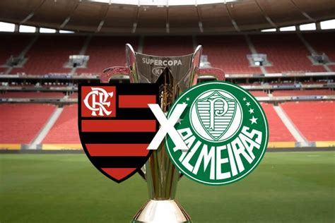 Final Da Supercopa Do Brasil 2023 Jogo Do Flamengo X Palmeiras Vai