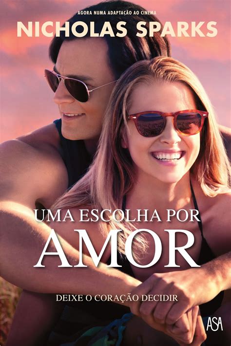 Uma Escolha Por Amor Bestseller De Nicholas Sparks Chega Agora Aos Cinemas ~ Destante