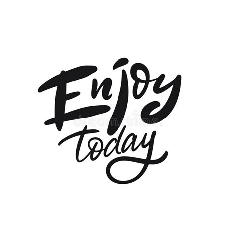Enjoy Today Calligraphy Hand Written Lettering Phrase Black Color