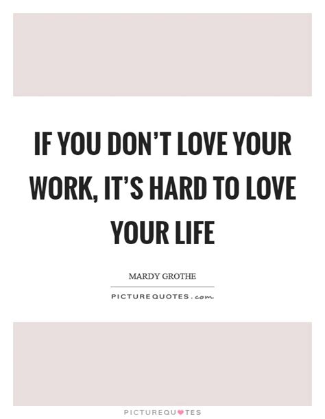 Work You Love Quotes And Sayings Work You Love Picture Quotes