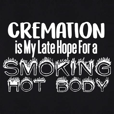 cremation is my late hope for a smoking hot body redbarn tees