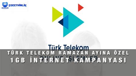 Türk Telekom Ramazan 1GB Hediye İnternet Kampanyası 2021