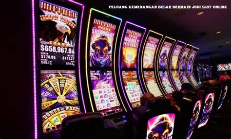 Peluang Kemenangan Besar Bermain Judi Slot Online