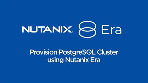 How To Provision A Postgresql Cluster Using Nutanix Era Nutanix