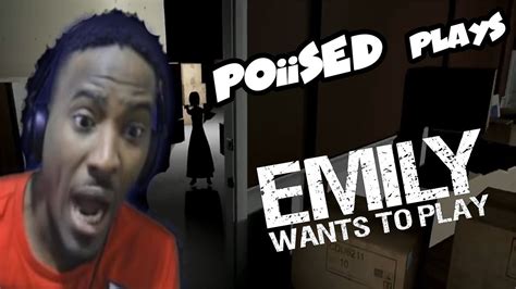 Poiised Plays Emily Wants To Playtoo Many Screams Youtube