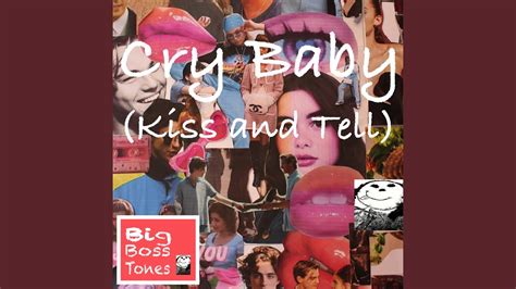 Cry Baby Kiss And Tell Youtube