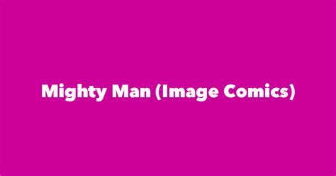 Mighty Man Image Comics Spouse Children Birthday And More