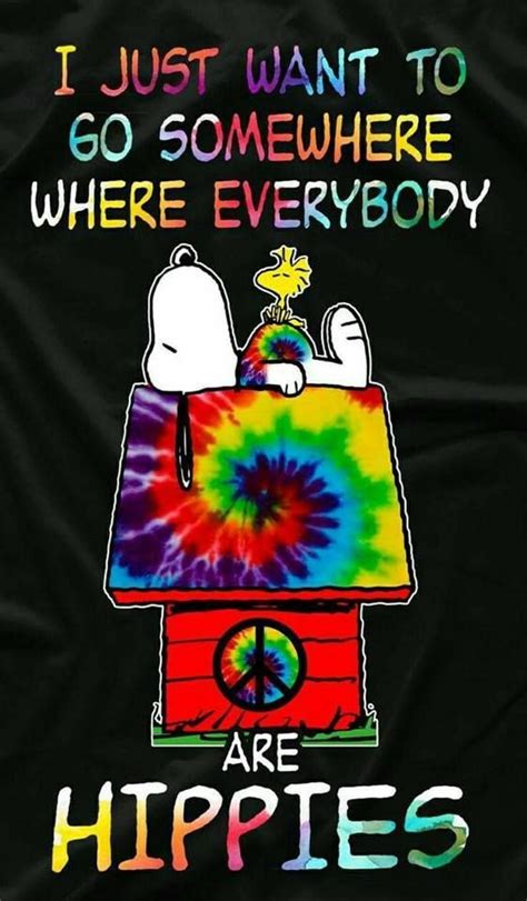 I Just Want To Go Somewhere Where Everybody Are Hippies Quotes