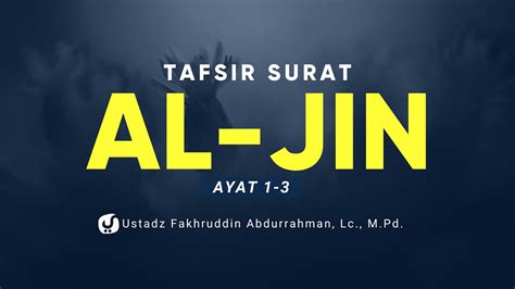 Tafsir Surat Al Jin Ayat Ustadz Fakhruddin Abdurrahman Lc M Pd Kajian Tafsir Al